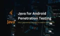 Java for android penetration testing